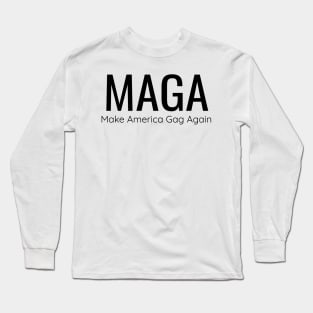 MAGA Make America Gag Again Long Sleeve T-Shirt